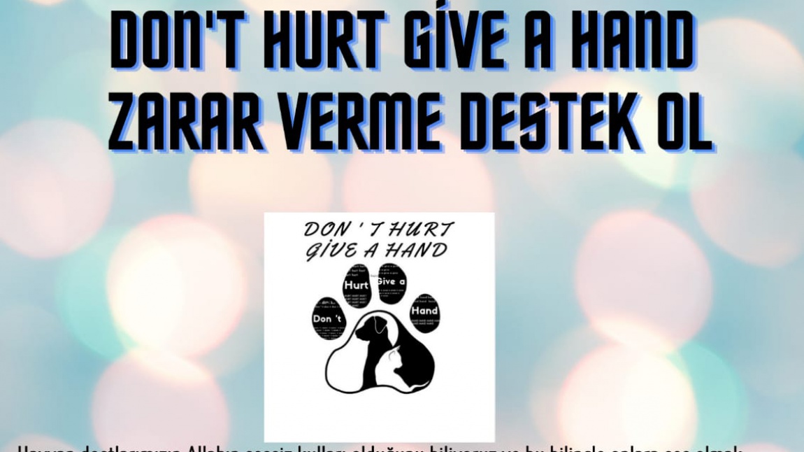 Don't Hurt Give a Hand!  Zarar Verme Destek Ol ! eTwinning, Projemiz